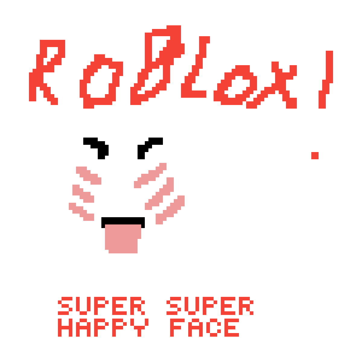 Pixilart Super Super Happy Face Roblox By Anonymous - super super happy face roblox